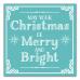 May Your Christmas Be Merry and Bright